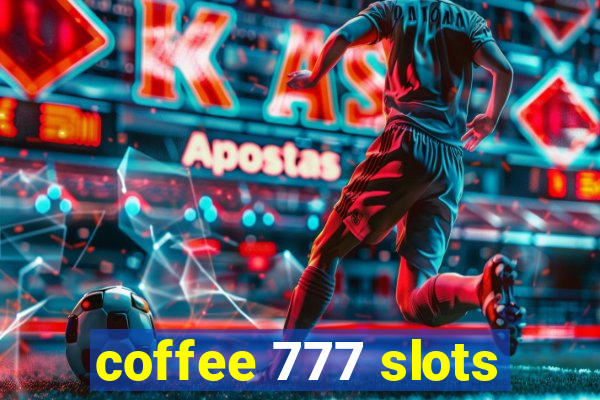 coffee 777 slots